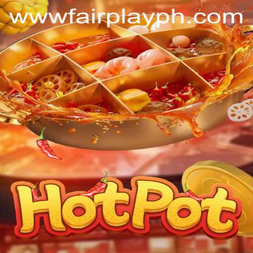 Exploring 'Hotpot' and the Essence of 'FairPlay' in Modern Gaming